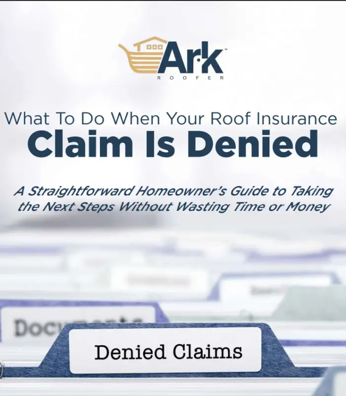 What To Do When Your Roof Insurance Claim Is Denied, a homeowner's guide by Ark Roofer